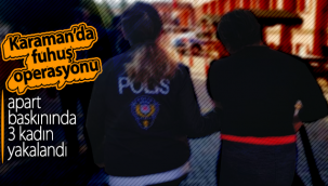 Karaman'da Fuhuş Operasyonu! Apart Baskınında 3 Kadın Yakalandı!