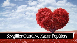 Sevgililer Günü Ne Kadar Popüler?