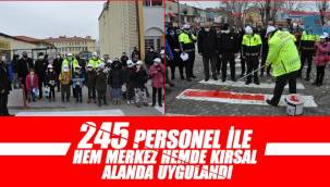 245 Personel İle Uygulandı