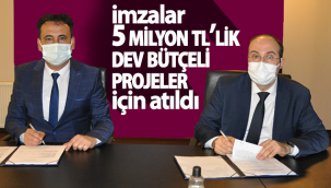 5 Milyonluk Dev Bütçeli Projeler İçin İmzalar Atıldı