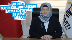 AK Parti Kadın Kolları Başkanı Coştu'dan 28 Şubat Mesajı