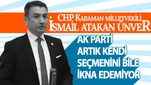CHP Milletvekili Ünver : AK Parti Artık Kendi Seçmenini Bile İkna Edemiyor