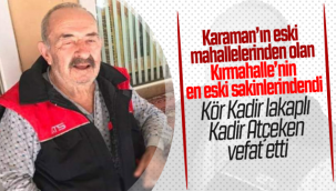 Karaman'ın Eski Mahallelerinden Olan Kırmahalle'nin En Eski Sakinlerindendi