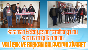 Karamanoğulları Taraftar Grubundan Vali Işık ve Başkan Kalaycı'ya Ziyaret