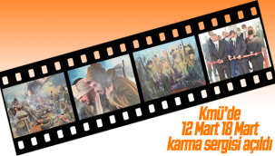 Kmü'de 12 Mart 18 Mart Karma Sergisi Açıldı