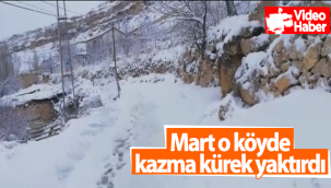 Mart O Köyde Kazma Kürek Yaktırdı!