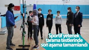 Sportif Yetenek Tarama Testlerinde Son Aşama Tamamlandı