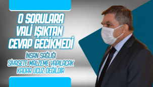 Vali Işık : İnsan Sağlığı Siyasete Malzeme Yapılacak Kadar Ucuz Değildir!