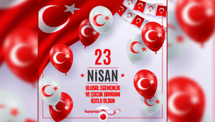 23 Nisan Ulusal Egemenlik ve Çocuk Bayramı Kutlu Olsun