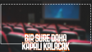 Bir Süre Daha Kapalı Kalacak!