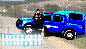 Karaman'da Bir Köy Karantinaya Alındı