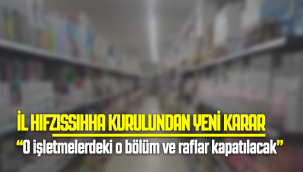 O İşletmelerdeki O Bölüm ve Raflar Kapatılacak!