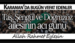 Taş, Şengül ve Doğruzöz Ailesinin Acı Günü