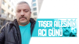 Taşer Ailesinin Acı Günü