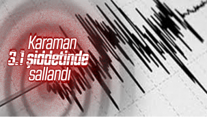 Karaman 3.1 Şiddetinde Sallandı