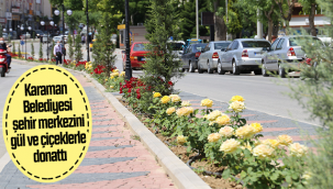 Karaman Belediyesi Şehir Merkezini Gül ve Çiçeklerle Donattı