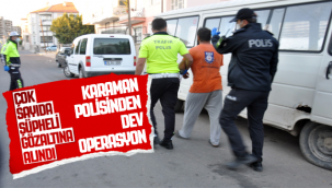 Karaman'da Dev Operasyon! Çok Sayıda Gözaltı Var