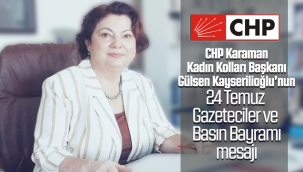 CHP Karaman Kadın Kolları Başkanı Kayserilioğlu'ndan 24 Temmuz Gazeteciler ve Basın Bayramı Mesajı