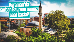 Karaman'da Kurban Bayramı Namazı Saat Kaçta?