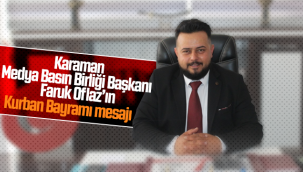 Karaman Medya Basın Birliği Başkanı Oflaz'ın Kurban Bayramı Mesajı