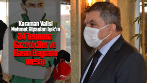 Karaman Valisi Işık'ın 24 Temmuz Gazeteciler ve Basın Bayramı Mesajı