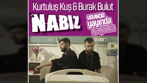 Kurtuluş Kuş & Burak Bulut Nabız Yayında!