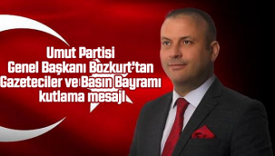 Umut Partisi Genel Başkanı Bozkurt'tan Gazeteciler ve Basın Bayramı Kutlama MesajI