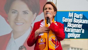 Akşener Karaman'a Geliyor