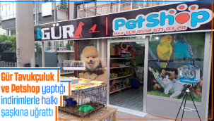 Gür Tavukçuluk ve Petshop Fiyatlarıyla Tüm Halkı Şaşkına Uğrattı