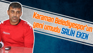 Karaman Belediye Spor'un Yeni Umudu Salih Eken