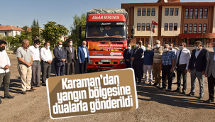 Karaman'dan Yangın Bölgesine Dualarla Gönderildi