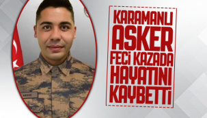 Karamanlı Asker Kazada Hayatını Kaybetti