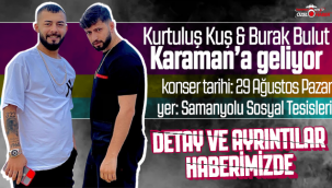 Kurtuluş Kuş & Burak Bulut Karaman'a Geliyor