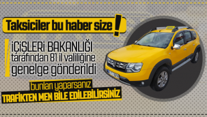 İçişleri Bakanlığı'ndan 81 İle Taksi Genelgesi! Trafikten Men Bile Edilebilirler