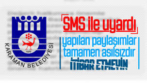 Karaman Belediyesi Sms İle Uyardı! Yapılan Paylaşımlar Tamamen Asılsızdır!