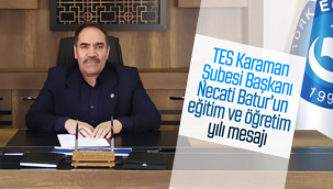TES Karaman Şubesi Başkanı Necati Batur'un Eğitim ve Öğretim Yılı Mesajı