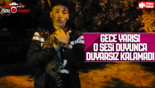 Karaman'da Gece Yarısı O Sesi Duyunca Duyarsız Kalamadı