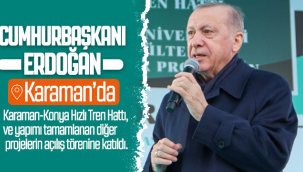 Cumhurbaşkanı Erdoğan Karaman'da Karaman-Konya Hızlı Tren Hattı ve Yapımı Tamamlanan Diğer Projelerin Açılış Törenine Katıldı