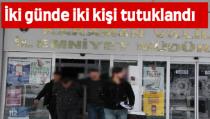 İki Günde İki Kişi Tutuklandı