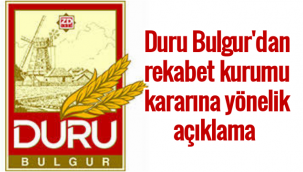 Duru Bulgur'dan Rekabet Kurumu Kararına Yönelik Açıklama