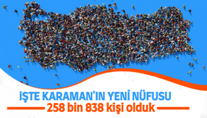 İşte Karaman'ın Yeni Nüfusu