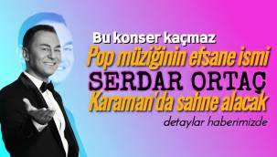 Pop Müziğinin Efsane İsmi Serdar Ortaç Karaman'da Sahne Alacak