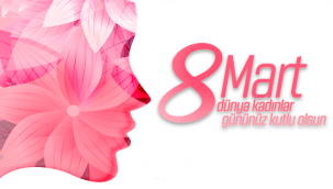 8 Mart Dünya Kadınlar Gününüz Kutlu Olsun