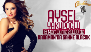 Aysel Yakupoğlu Karaman'da Sahne Alacak