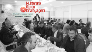 MHP Karaman Teşkilatı, Muhtarlarla İftarda Bir Araya Geldi