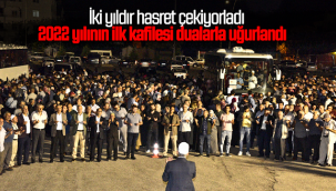 2022 Yılının İlk Kafilesi Dualarla Uğurlandı