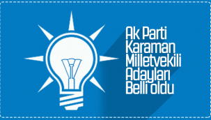 AK Parti Karaman Milletvekili Adayları Belli Oldu