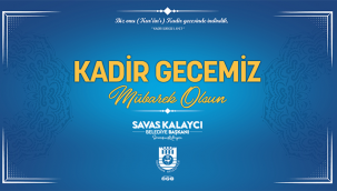 Belediye Başkanı Savaş Kalaycı'nın Kadir Gecesi Mesajı