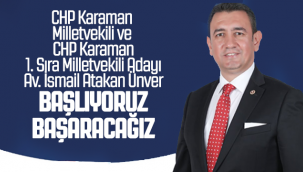 CHP Karaman Milletvekili ve 1.Sıra Adayı Ünver: Başlıyoruz Başaracağız