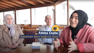 Fatma Coştu: Karaman Beni Bağrına Bastı